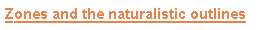 The zones and the naturalistic outlines